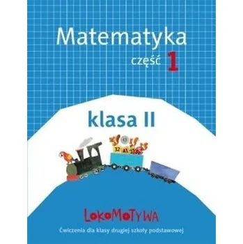 Matematika Lokomotywa 2 Matematyka cz.1 w.2018 GWO - Małgorzata Dobrowolska, Agnieszka Szulc
