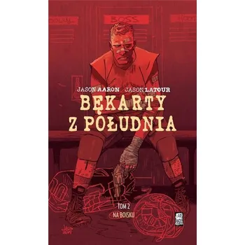 Komiks pro dospělé Bękarty z Południa T.2 Na boisku - Jason Aaron, Jason Latour
