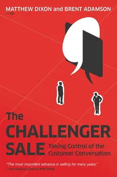 The Challenger Sale - Matthew Dixon, Brent Adamson [EN] (2013, brožovaná)