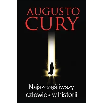 Najszczęśliwszy człowiek w historii - AUGUSTO CURY