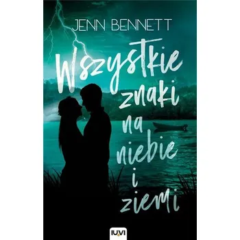Wszystkie znaki na niebie i ziemi - Jenn Bennett