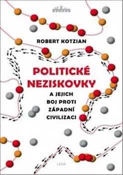 Politické neziskovky a jejich boj proti západní civilizaci - Robert Kotzian (2021, pevná)