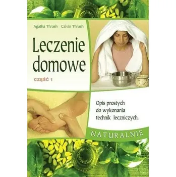 Leczenie domowe część 1 - Agatha Thrash , Calvin Thrash