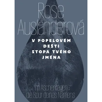 Beletrie pro dospělé V popelovém deštistopa tvého jména / Im Aschenregendie Spur deines Namens (Česko-německé vydání) - Rose Ausländerová