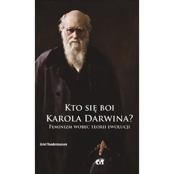 Kto się boi Karola Darwina? Feminizm wobec... - Griet Vandermassen