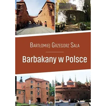 Cestování Przewodnik. Barbakany w Polsce - Bartłomiej Grzegorz Sala