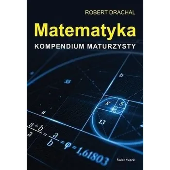 Matematika Matematyka. Kompendium maturzysty - Robert Drachal