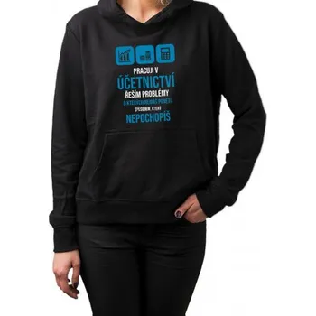 Žertovný předmět Pracuji v účetnictví - dámská mikina s potiskem- Tričkový.cz