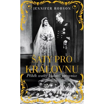 Šaty pro královnu - Jennifer Robsonová (2021, pevná)