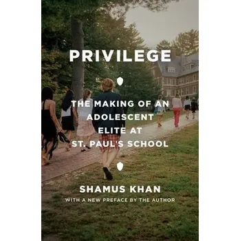 Privilege - Shamus Rahman Khan Princeton University Press