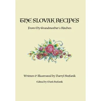 Slovak Recipes from My Grandmother's Kitchen – Mark Stefanik (EN)