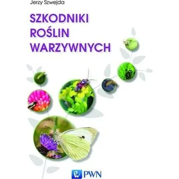 Szkodniki roślin warzywnych - Szwejda Jerzy