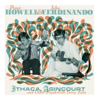 Zahraniční hudba 2LP/CD Peter Howell & John Ferdinando: Ithaca, Agincourt & Other Psych-Folk Fairy Tales LTD 2019 2019