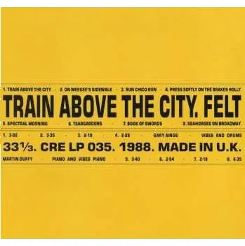 Zahraniční hudba LP Felt: Train Above The City LTD 2018 Remastered Limited Edition Vinyl