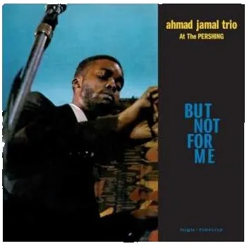 Zahraniční hudba LP Ahmad Jamal Trio: Ahmad Jamal At The Pershing - But Not For Me 2012 180g Remastered Vinyl