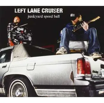 Zahraniční hudba CD Left Lane Cruiser: Junkyard Speed Ball DIGI 2011 Digipack