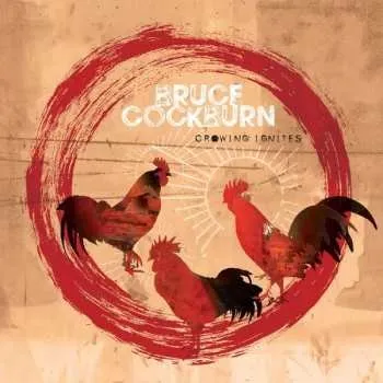 Zahraniční hudba 2LP Bruce Cockburn: Crowing Ignites 2019