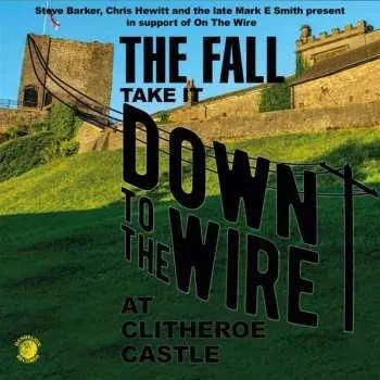 Zahraniční hudba LP The Fall: Take It Down To The Wire At Clitheroe Castle LTD 2021 180g Gatefold Live 1985 High Quality Limited Edition Vinyl