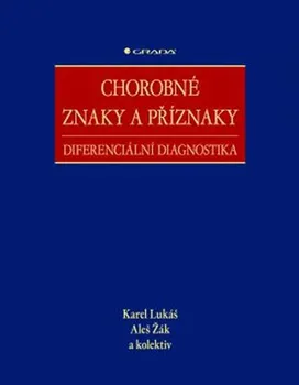 Kniha Chorobné znaky a příznaky: Diferenciální diagnostika - Karel Lukáš, Aleš Žák (2015) [E-kniha]