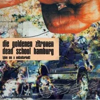 Zahraniční hudba 2LP Die Goldenen Zitronen: Dead School Hamburg (Give Me A Vollzeitarbeit) 2020 Give Me A Vollzeitarbeit Vinyl