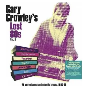 Zahraniční hudba 2LP Gary Crowley: Gary Crowley's Lost 80s Vol. 2 (21 More Diverse And Eclectic Tracks, 1980-86) CLR 2023 180g Clear Vinyl