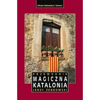 MAGICZNA KATALONIA PRZEWODNIK WYD. 4 - JERZY ŻEBROWSKI