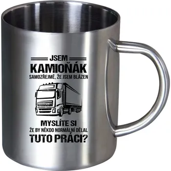 Nerezový hrnek Samozřejmě, že jsem blázen - kamioňák