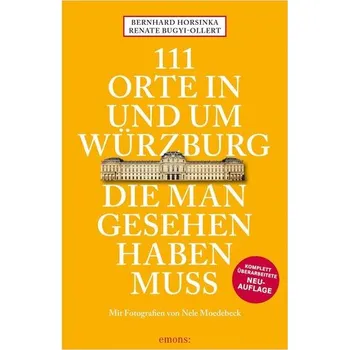Cestování 111 Orte in und um Würzburg die man gesehen haben muss - Horsinka, Bernhard [DE] (2021, Měkká, Emons Verlag)