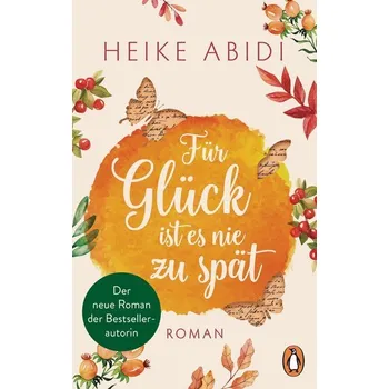 Für Glück ist es nie zu spät - Abidi, Heike