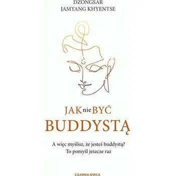 Jak nie być buddystą - Khyentse, Dzongsar Jamyang