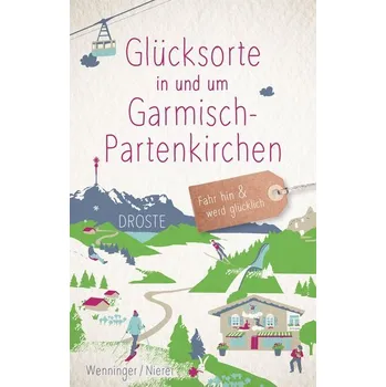 Cestování Glücksorte in und um Garmisch-Partenkirchen - Wenninger, Eleyne