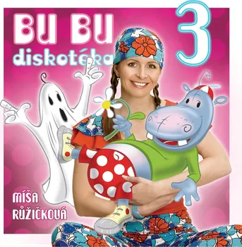 Česká hudba Bu Bu diskotéka 3 - Růžičková Míša [CD]