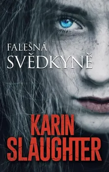 Falešná svědkyně - Karin Slaughter (2021, pevná)