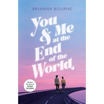 You & Me at the End of the World - Bourne, Brianna