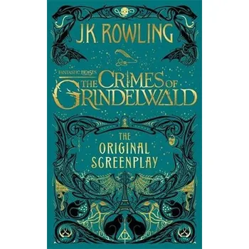 Beletrie pro dospělé Fantastic Beasts: The Crimes of Grindelwald - The Original Screenplay - Rowling Joanne K.