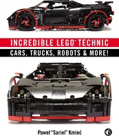 Incredible Lego Technic: Cars, Trucks, Robots & More! - Paweł Sariel Kmieć [EN] (2014, brožovaná)