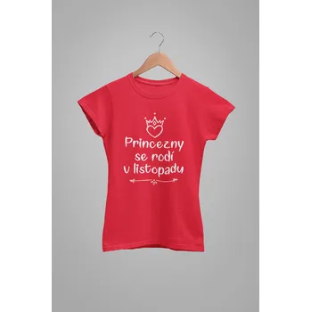 Dámské tričko Dámske tričko Princezny se rodí v listopadu Barva: Červená, Velikost: M