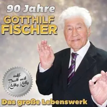Zahraniční hudba 2CD Gotthilf Fischer: 90 Jahre: Das Große Lebenswerk 2018