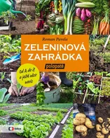 kniha Zeleninová zahrádka: Od A do Z (z pořadu) polopatě a ještě něco navíc - Roman Pavela (2021, pevná)