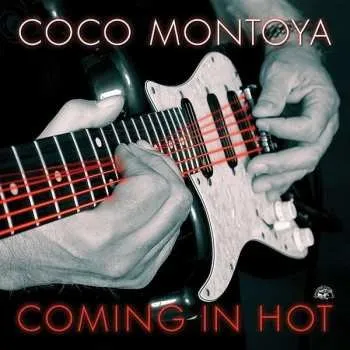 Zahraniční hudba CD Coco Montoya: Coming In Hot 2019