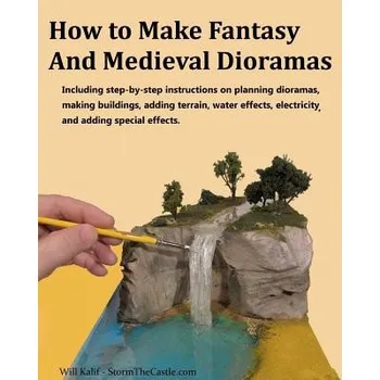 Učebnice How to Make Fantasy and Medieval Dioramas – Will Kalif (EN)