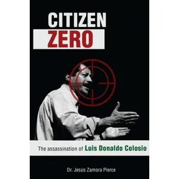 Kniha Citizen Zero: The Assassination of Luis Donaldo Colosio – Jesus Zamora Pierce (EN)