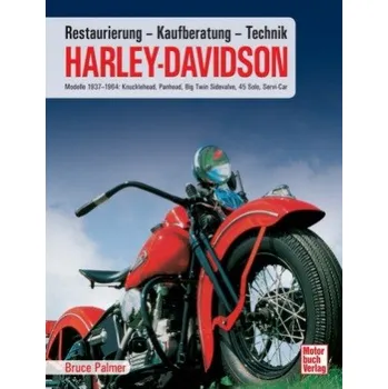 Harley Davidson: Kaufberatung, Technik, Restaurierung / Modelle 1937-1964 // Reprint der 1. Auflage 2014 – Bruce Palmer (DE)