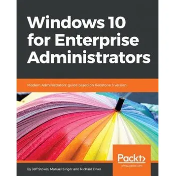 Windows 10 for Enterprise Administrators – Zane Williams,Jeff Stokes,Manuel Singer (EN)