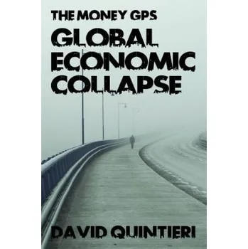 The Money GPS: Global Economic Collapse – David Quintieri (EN)