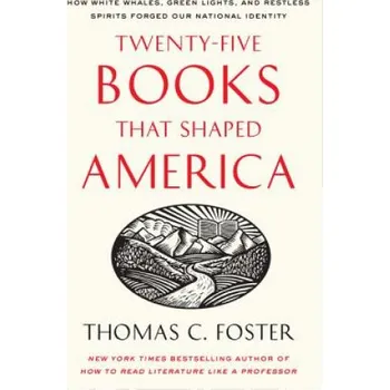 Učebnice Twenty-five Books That Shaped America: How White Whales, Green Lights, and Restless Spirits Forged Our National Identity – Thomas C. Foster (EN)