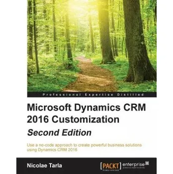 Microsoft Dynamics CRM 2016 Customization - – Nicolae Tarla (EN)