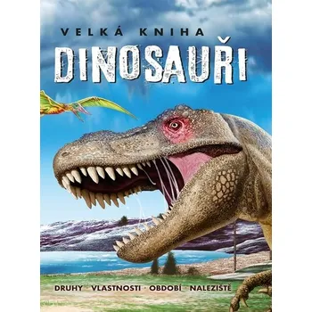 Encyklopedie Velká kniha: Dinosauři - Nakladatelství SUN (2021, pevná)