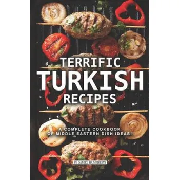 Terrific Turkish Recipes: A Complete Cookbook of Middle Eastern Dish Ideas! – Daniel Humphreys (EN)