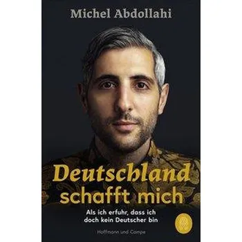 Deutschland schafft mich - Abdollahi, Michel